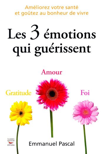Les 3 émotions qui guérissent