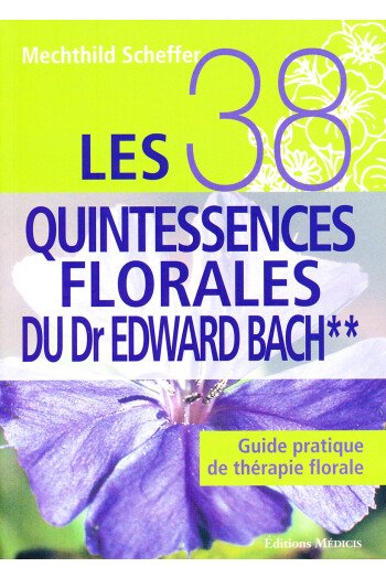 Les 38 quintessences florales du Dr Edward Bach**