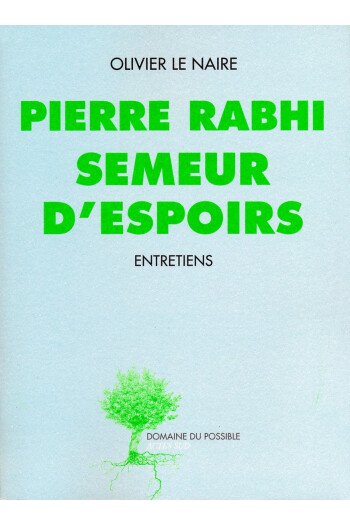 PIERRE RABHI SEMEUR D ESPOIRS - ENTRETIEN