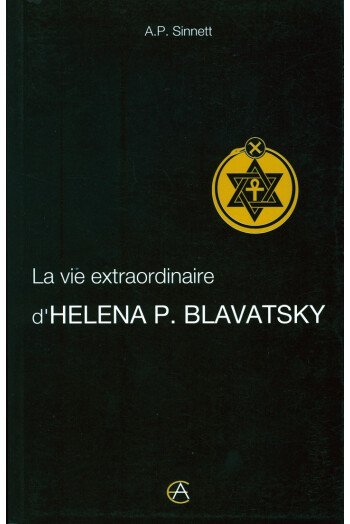 La vie extraordinaire d’Helena P. Blavatsky