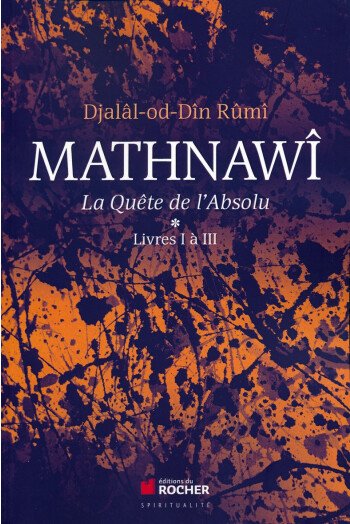 Mathnawi, la quête de l’Absolu - Tome 1