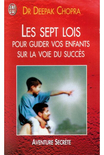 Les sept lois pour guider vos enfants sur la voie du succès