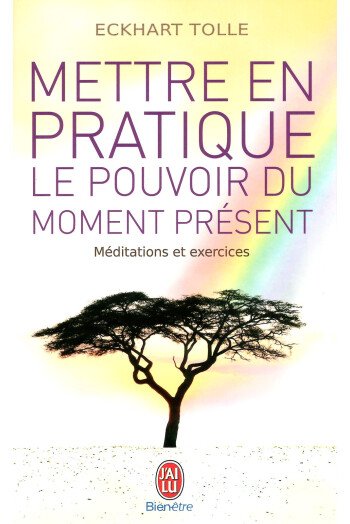Mettre en pratique le pouvoir du moment présent