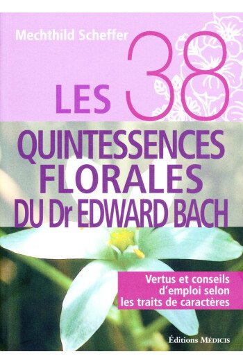 Les 38 quintessences florales du Dr Edward Bach