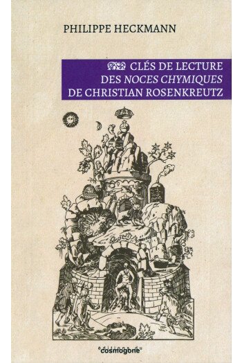 Clés de lecture des Noces Chymiques de Christian Rosenkreutz