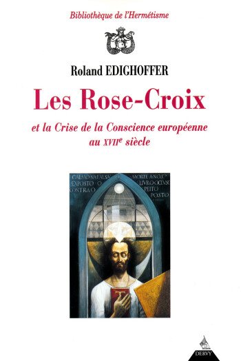 Les Rose-Croix et la crise de la conscience européenne au XVIIe siècle