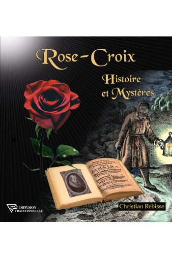 Rose-Croix - Histoire et Mystères