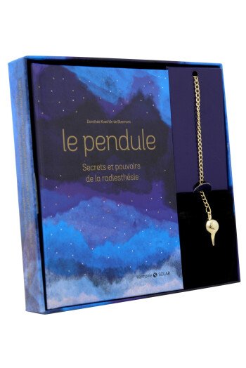 LE PENDULE SECRETS ET POUVOIRS DE LA RADIESTHESIE