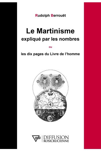 Le Martinisme expliqué par les nombres ou les dix pages du livre de l'Homme