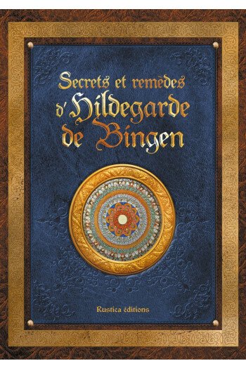 Secrets et remèdes d'Hildegarde de Bingen