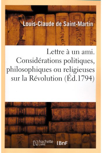 Lettre à un ami. Considérations politiques, philosophiques ou religieuses sur la Révolution (Ed. 1794)