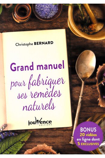 Grand manuel pour fabriquer ses remèdes naturels