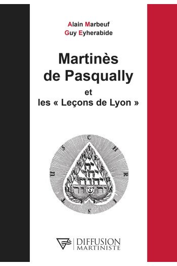 Martinès de Pasqually et les « Leçons de Lyon »