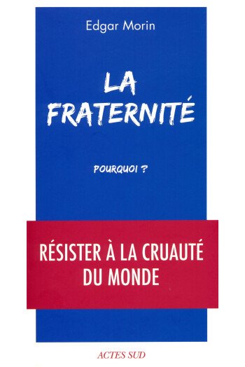 La fraternité, Pourquoi ?