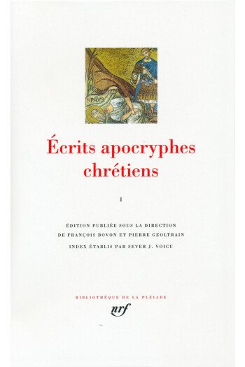 Ecrits apocryphes chrétiens - Tome 1