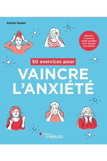 50 exercices pour vaincre l'anxiété