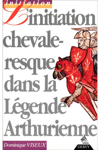 L'initiation chevaleresque dans la légende arthurienne