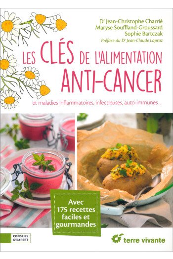 Les clés de l'alimentation anti-cancer et maladies inflammatoires, infectieuses, auto-immunes...