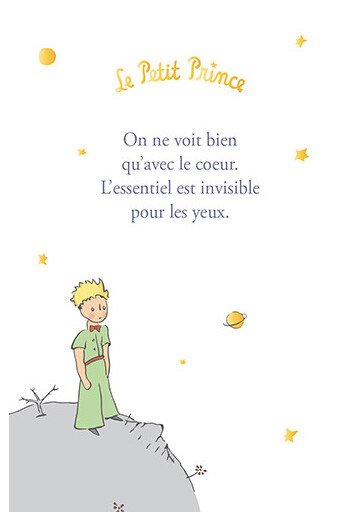On ne voit bien qu'avec le coeur. L'essentiel est invisible pour les yeux.