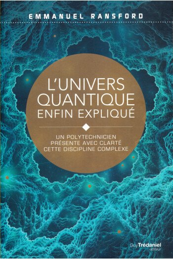 L'univers quantique enfin expliqué