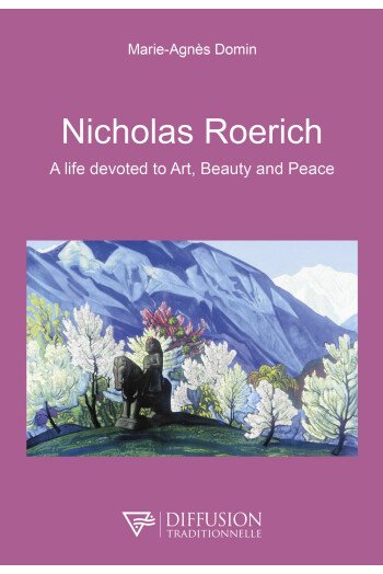 Nicholas Roerich, a life devoted to Art, Beauty and Peace