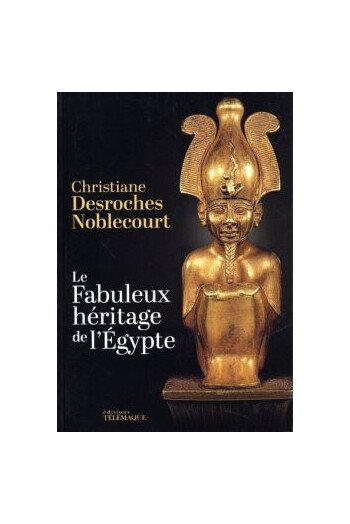 Le fabuleux héritage de l'Egypte