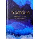 LE PENDULE SECRETS ET POUVOIRS DE LA RADIESTHESIE