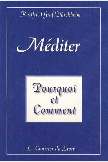 Méditer, pourquoi et comment