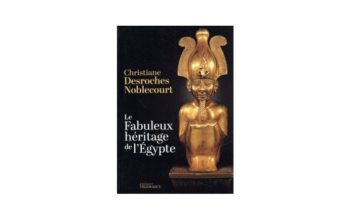 Le fabuleux héritage de l'Egypte