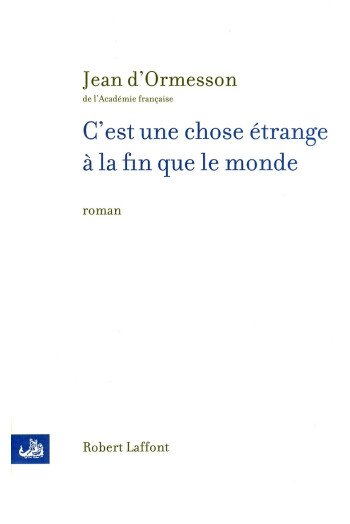 C'est une chose étrange à la fin que le monde