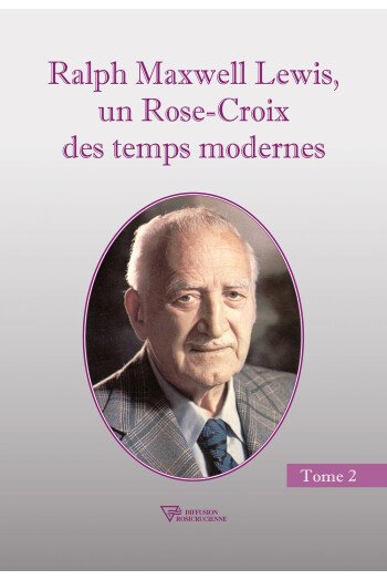 Ralph Maxwell Lewis, un Rose-Croix des temps modernes