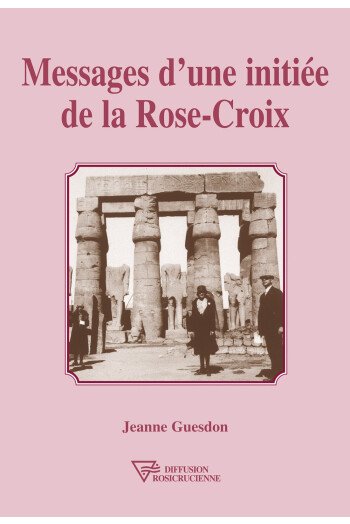 Messages d'une initiée de la Rose-croix