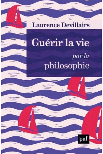 Guérir la vie par la philosophie