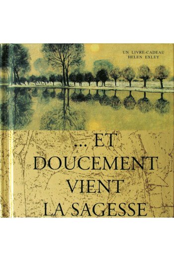 …Et doucement vient la sagesse