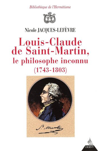 Louis-Claude de Saint-Martin, le philosophe inconnu